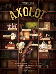 Axolot 1 - Histoires extraordinaires & sources d'étonnement